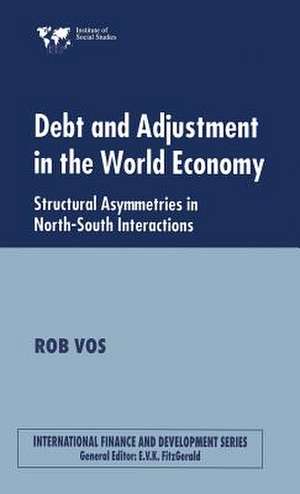 Debt and Adjustment in the World Economy: Structural Asymmetries in North-South Interactions de Rob Vos