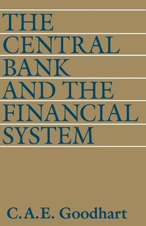 The Central Bank and the Financial System de C. Goodhart