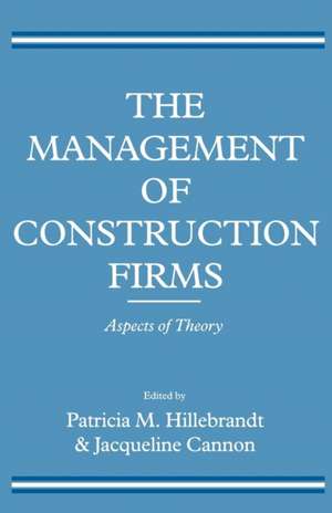 The Management of Construction Firms: Aspects of Theory de Jacqueline Cannon