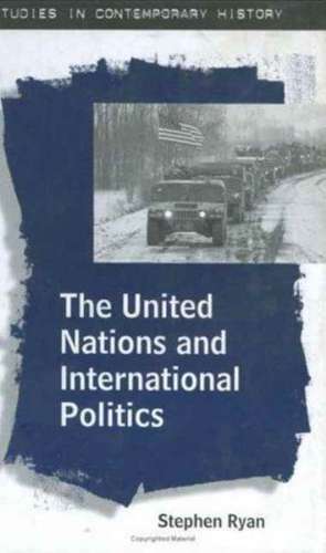 The United Nations and International Politics de Stephen Ryan