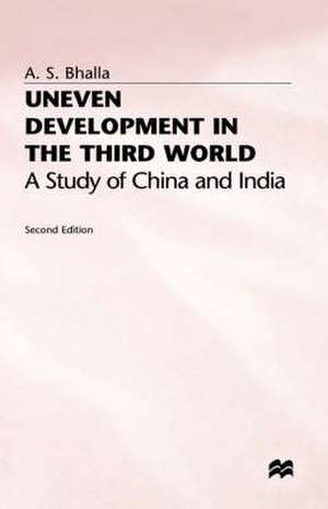 Uneven Development in the Third World: A Study of China and India de A. Bhalla