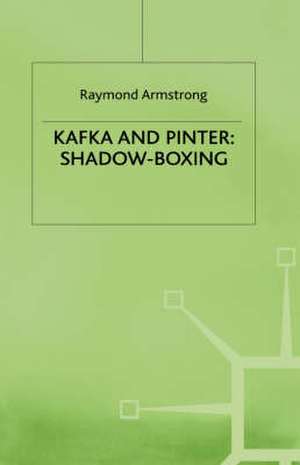 Kafka and Pinter: Shadow-Boxing de R. Armstrong