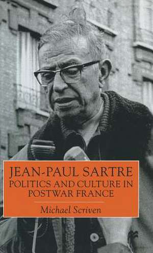 Jean-Paul Sartre: Politics and Culture in Postwar France de Michael Scriven