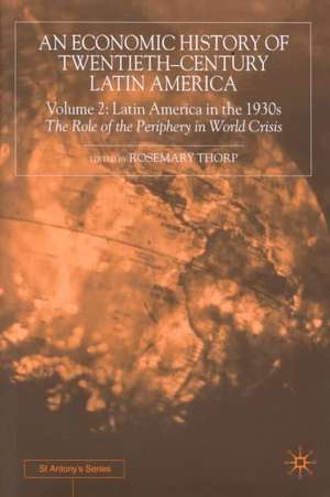 An Economic History of Twentieth-Century Latin America: Volume 2: Latin America in the 1930s. The Role of the Periphery in World Crisis de Rosemary Thorp