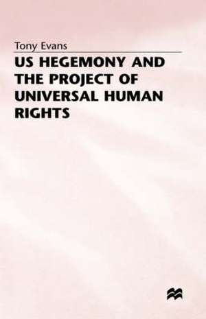 US Hegemony and the Project of Universal Human Rights de T. Evans