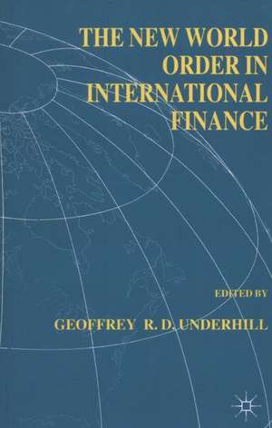 The New World Order in International Finance de G. Underhill