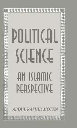 Political Science: An Islamic Perspective de A. Moten