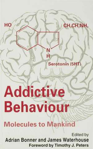 Addictive Behaviour: Molecules to Mankind: Perspectives on the Nature of Addiction de Adrian Bonner