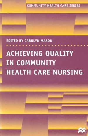 Achieving Quality in Community Health Care Nursing de Carolyn Mason