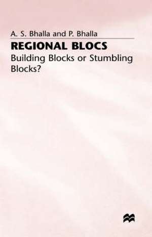 Regional Blocs: Building Blocks or Stumbling Blocks? de A. S. Bhalla