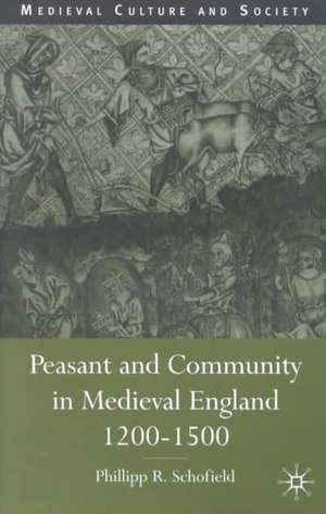 Peasant and Community in Medieval England, 1200-1500 de P. Schofield