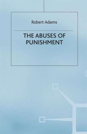 The Abuses of Punishment de R. Adams