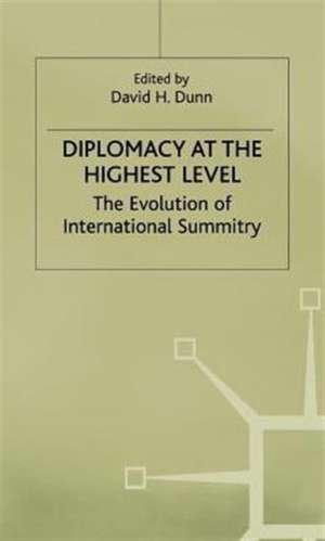 Diplomacy at the Highest Level: The Evolution of International Summitry de David H. Dunn