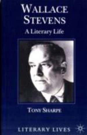 Wallace Stevens: A Literary Life de T. Sharpe