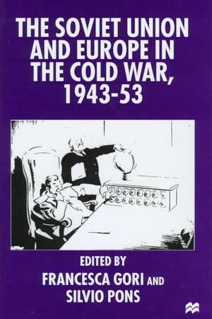 The Soviet Union and Europe in the Cold War, 1943-53 de Francesca Gori