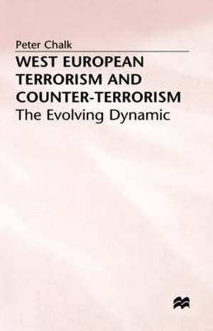 West European Terrorism and Counter-Terrorism: The Evolving Dynamic de P. Chalk