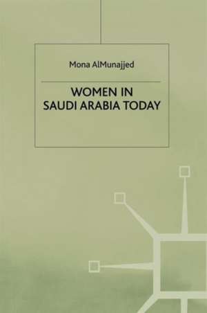 Women in Saudi Arabia Today de M. Almunajjed