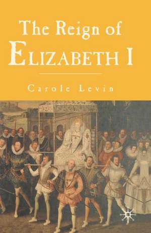 The Reign of Elizabeth 1 de Carole Levin