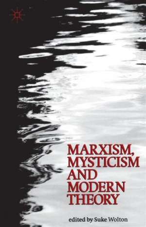 Marxism, Mysticism and Modern Theory de Suke Wolton