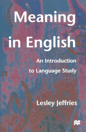 Meaning in English: An Introduction to Language Study de Dr Lesley Jeffries