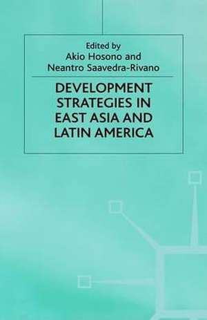 Development Strategies in East Asia and Latin America de Akio Hosono