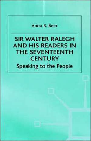 Sir Walter Ralegh and his Readers in the Seventeenth Century de A. Beer