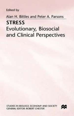 Stress: Evolutionary, Biosocial and Clinical Perspectives de Alan H. Bittles