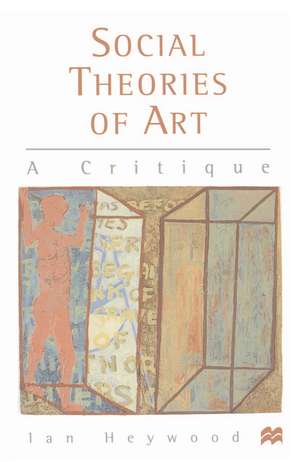 Social Theories of Art: A Critique de Ian Heywood