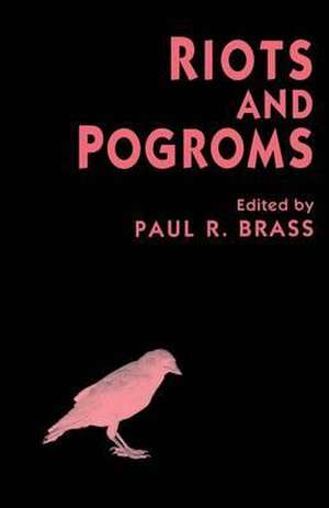 Riots and Pogroms de Paul R. Brass