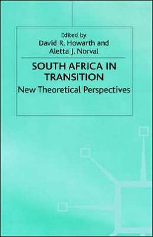 South Africa in Transition: New Theoretical Perspectives de Aletta J. Norval