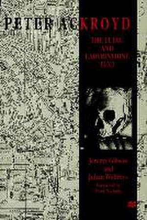 Peter Ackroyd: The Ludic and Labyrinthine Text de J. Gibson