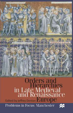 Orders and Hierarchies in Late Medieval and Renaissance Europe de Jeffrey Denton