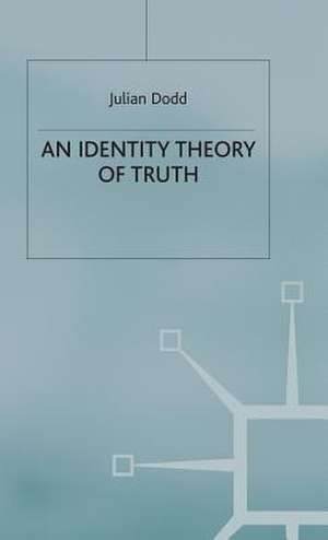 An Identity Theory of Truth de Julian Dodd