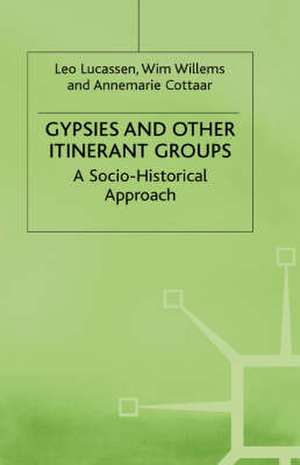 Gypsies and Other Itinerant Groups: A Socio-Historical Approach de Leo Lucassen