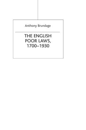 The English Poor Laws 1700-1930 de Anthony Brundage