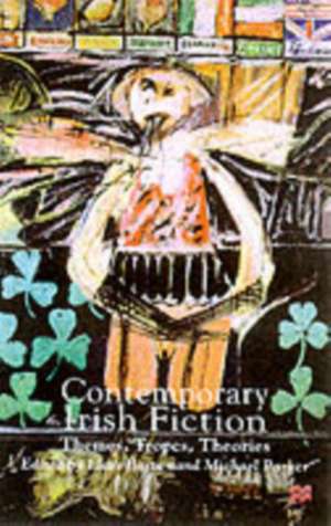 Contemporary Irish Fiction: Themes, Tropes, Theories de L. Harte