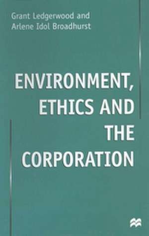 Enviroment, Ethics and the Corporation de G. Ledgerwood