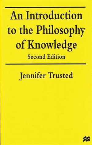 An Introduction to the Philosophy of Knowledge de Jennifer Trusted