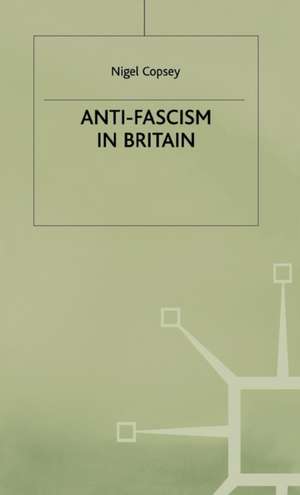 Anti-Fascism in Britain de N. Copsey