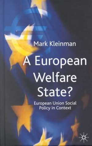 A European Welfare State?: European Union Social Policy in Context de Mark Kleinman