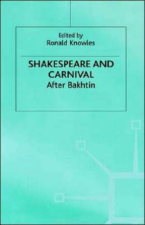 Shakespeare and Carnival: After Bakhtin de R. Knowles