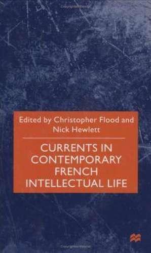 Currents In Contemporary French Intellectual Life de C. Flood