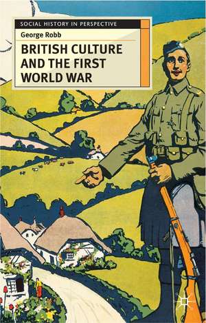 British Culture and the First World War de George Robb