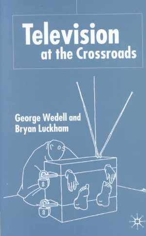 Television at the Crossroads de G. Wedell