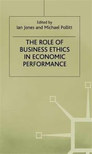 The Role of Business Ethics in Economic Performance de Ian Jones