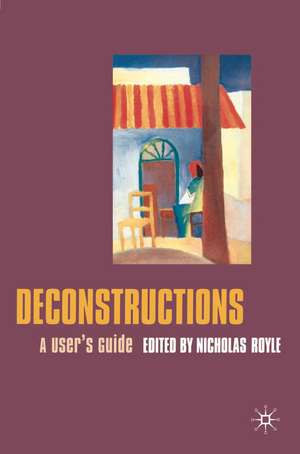 Deconstructions: A User's Guide de Nicholas Royle