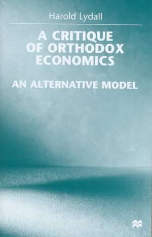 A Critique of Orthodox Economics: An Alternative Model de H. Lydall