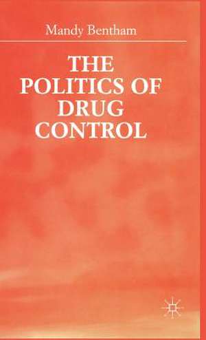 The Politics of Drug Control de M. Bentham