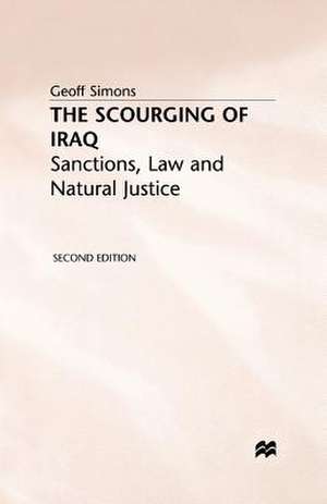 The Scourging of Iraq: Sanctions, Law and Natural Justice de G. Simons