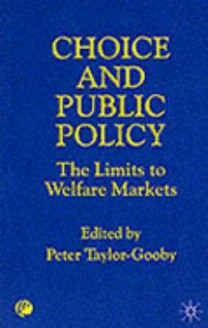 Choice and Public Policy: The Limits to Welfare Markets de Peter Taylor-Gooby